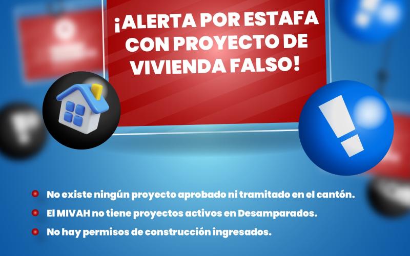 Alerta de la Municipalidad de Desamparados sobre estafa con falso proyecto de vivienda. Se indica que no existe ningún proyecto aprobado ni tramitado en el cantón